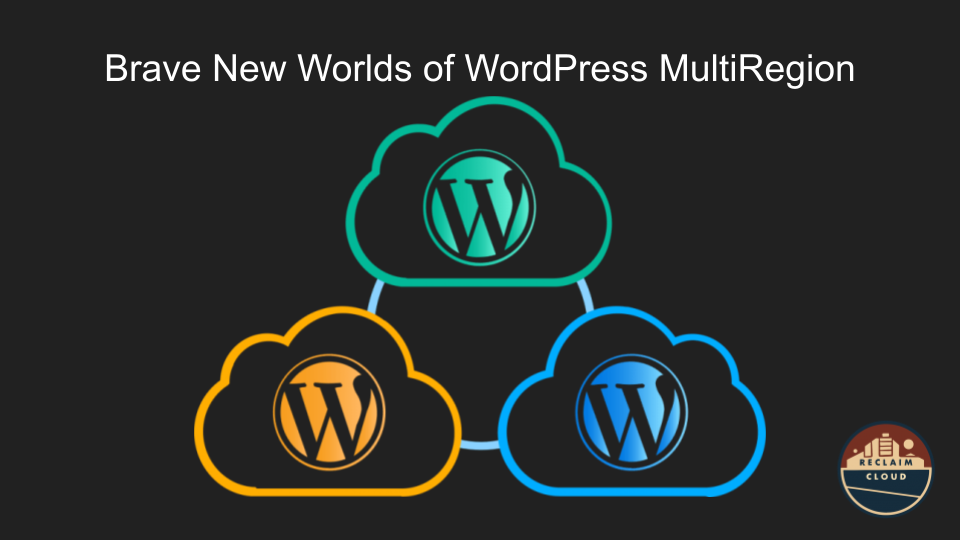Slide with three interlocking WordPress icons with text "Brave new world of multiregion"